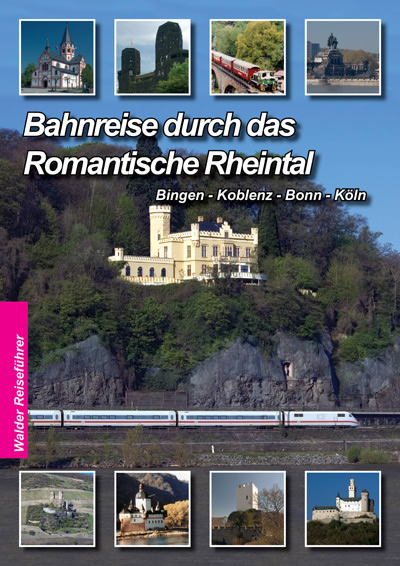 Walder-Verlag Reisetipps-Europa Bahnreisef&uuml;hrer durch Romantische Rheintal